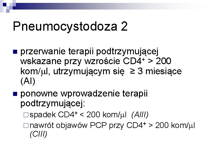 Pneumocystodoza 2 przerwanie terapii podtrzymującej wskazane przy wzroście CD 4+ > 200 kom/ml, utrzymującym