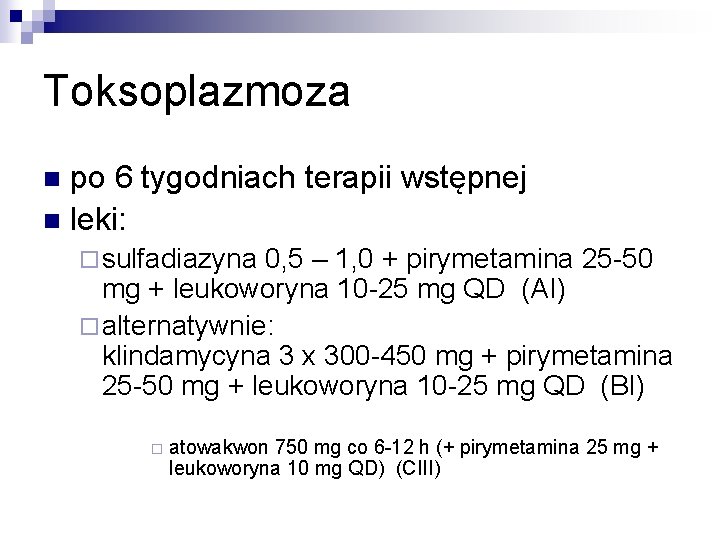 Toksoplazmoza po 6 tygodniach terapii wstępnej n leki: n ¨ sulfadiazyna 0, 5 –