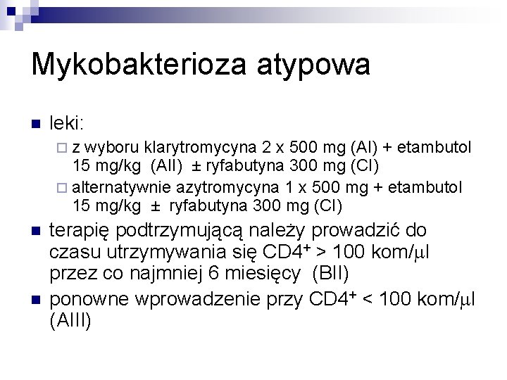 Mykobakterioza atypowa n leki: ¨z wyboru klarytromycyna 2 x 500 mg (AI) + etambutol