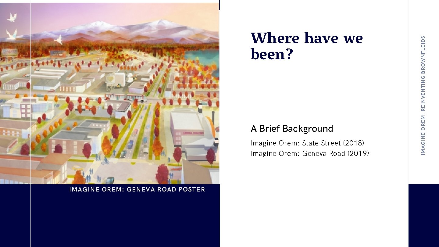 A Brief Background Imagine Orem: State Street (2018) Imagine Orem: Geneva Road (2019) IMAGINE