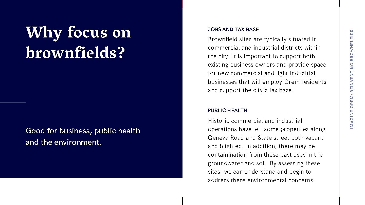 Brownfield sites are typically situated in commercial and industrial districts within the city. It