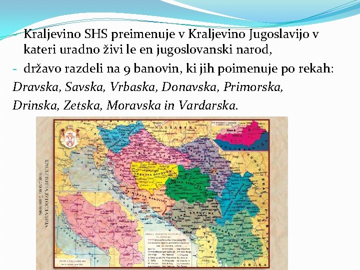 - Kraljevino SHS preimenuje v Kraljevino Jugoslavijo v kateri uradno živi le en jugoslovanski - Kraljevino SHS preimenuje v Kraljevino Jugoslavijo v kateri uradno živi le en jugoslovanski