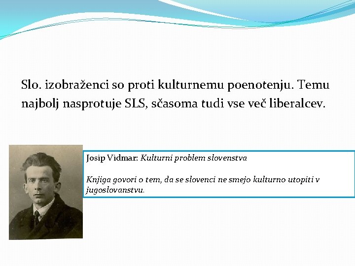 Slo. izobraženci so proti kulturnemu poenotenju. Temu najbolj nasprotuje SLS, sčasoma tudi vse več Slo. izobraženci so proti kulturnemu poenotenju. Temu najbolj nasprotuje SLS, sčasoma tudi vse več