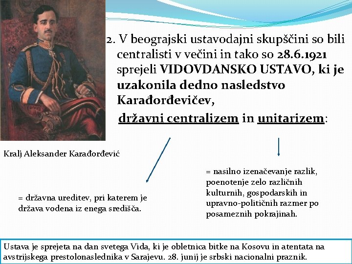 2. V beograjski ustavodajni skupščini so bili centralisti v večini in tako so 28. 2. V beograjski ustavodajni skupščini so bili centralisti v večini in tako so 28.