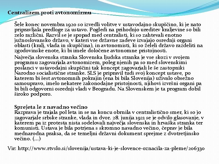 Centralizem proti avtonomizmu Šele konec novembra 1920 so izvedli volitve v ustavodajno skupščino, ki Centralizem proti avtonomizmu Šele konec novembra 1920 so izvedli volitve v ustavodajno skupščino, ki