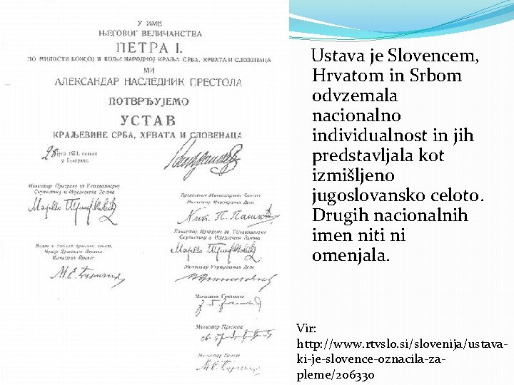 Ustava je Slovencem, Hrvatom in Srbom odvzemala nacionalno individualnost in jih predstavljala kot izmišljeno Ustava je Slovencem, Hrvatom in Srbom odvzemala nacionalno individualnost in jih predstavljala kot izmišljeno
