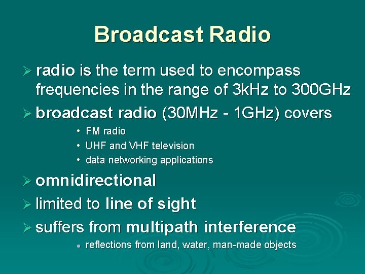 Broadcast Radio Ø radio is the term used to encompass frequencies in the range