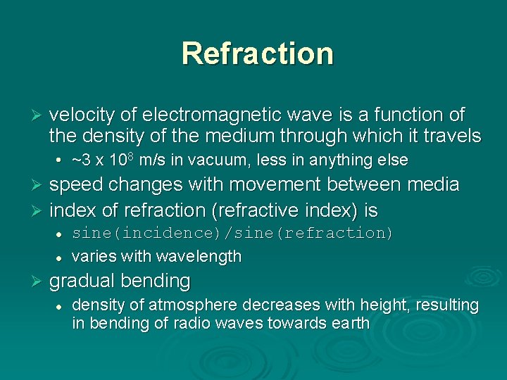 Refraction Ø velocity of electromagnetic wave is a function of the density of the