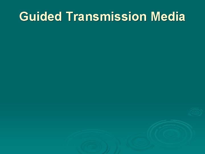 Guided Transmission Media 