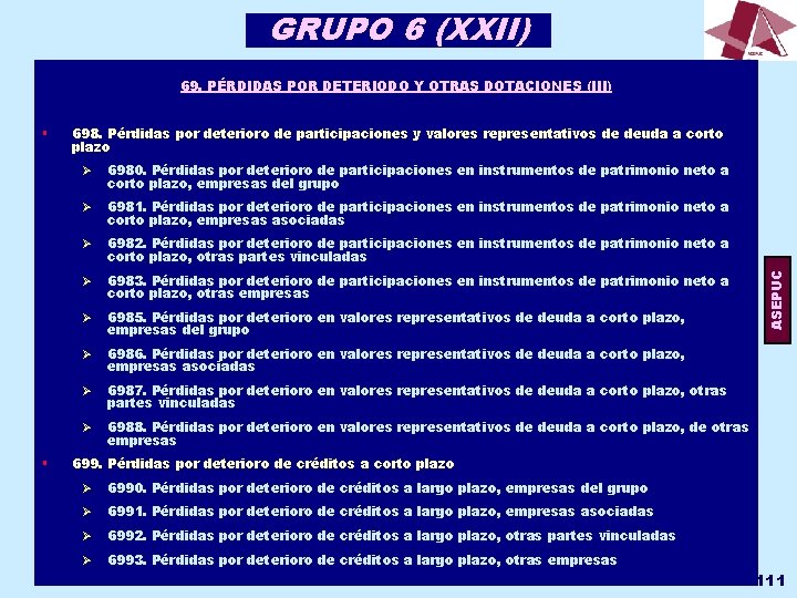 GRUPO 6 (XXII) 69. PÉRDIDAS POR DETERIODO Y OTRAS DOTACIONES (III) § 698. Pérdidas