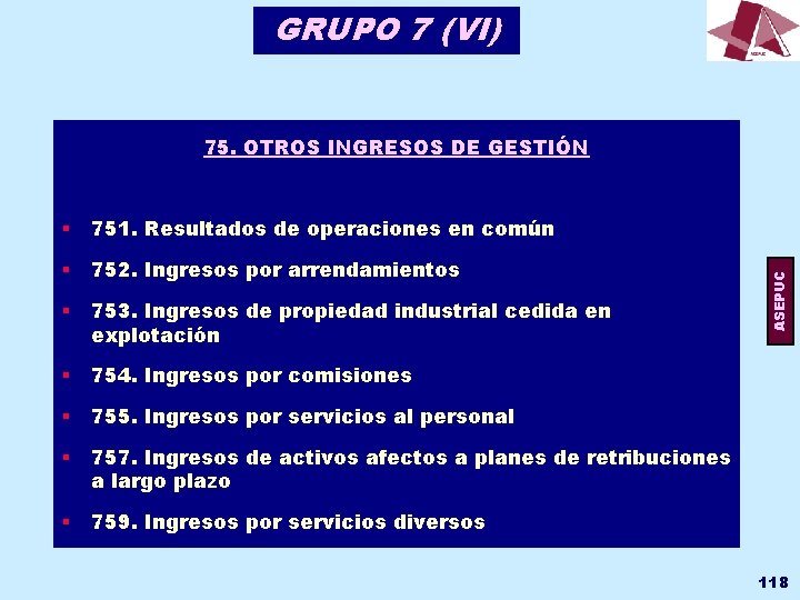 GRUPO 7 (VI) § 751. Resultados de operaciones en común § 752. Ingresos por