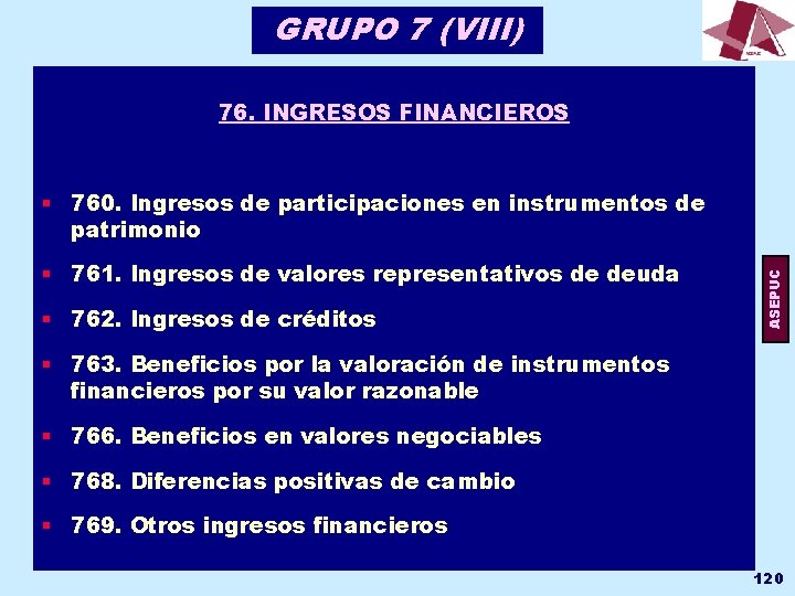 GRUPO 7 (VIII) 76. INGRESOS FINANCIEROS § 761. Ingresos de valores representativos de deuda