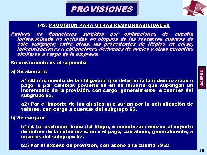 PROVISIONES 142. PROVISIÓN PARA OTRAS RESPONSABILIDADES Pasivos no financieros surgidos por obligaciones de cuantía