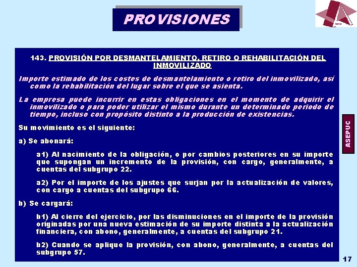 PROVISIONES 143. PROVISIÓN POR DESMANTELAMIENTO, RETIRO O REHABILITACIÓN DEL INMOVILIZADO Importe estimado de los