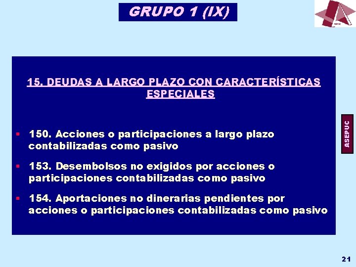 GRUPO 1 (IX) § 150. Acciones o participaciones a largo plazo contabilizadas como pasivo