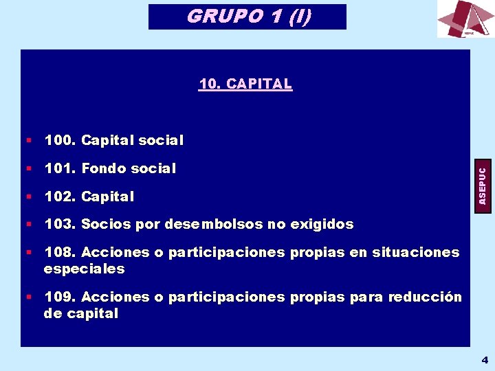 GRUPO 1 (I) 10. CAPITAL § 101. Fondo social § 102. Capital ASEPUC §