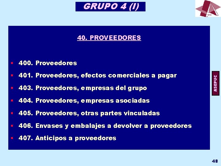 GRUPO 4 (I) 40. PROVEEDORES § 401. Proveedores, efectos comerciales a pagar § 403.