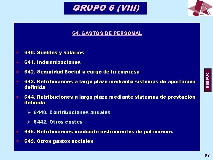 GRUPO 6 (VIII) § 640. Sueldos y salarios § 641. Indemnizaciones § 642. Seguridad