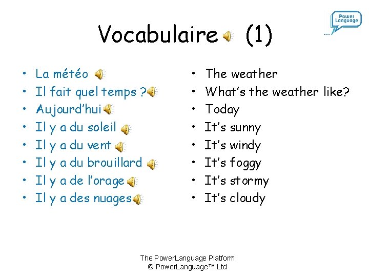 Vocabulaire • • La météo Il fait quel temps ? Aujourd’hui Il y a