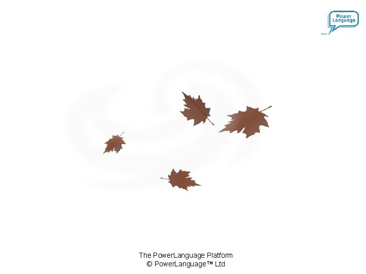 The Power. Language Platform © Power. Language™ Ltd 