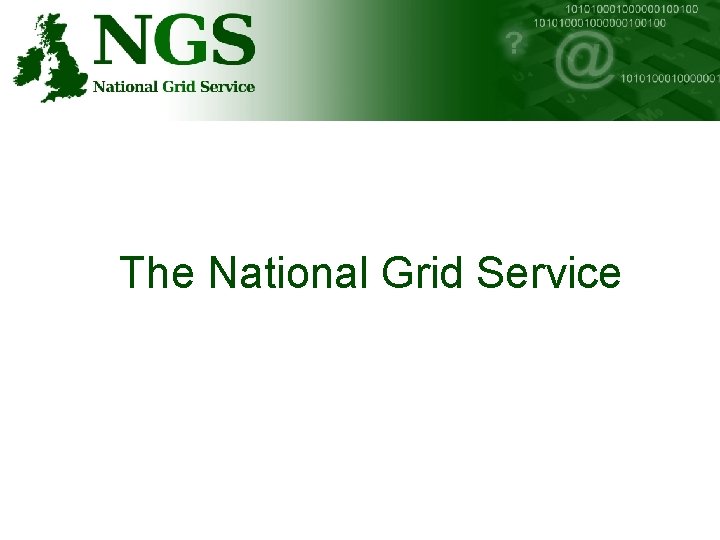 http: //www. nesc. ac. uk/training http: //www. ngs. ac. uk The National Grid Service