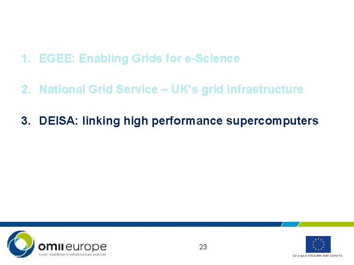 1. EGEE: Enabling Grids for e-Science 2. National Grid Service – UK’s grid infrastructure