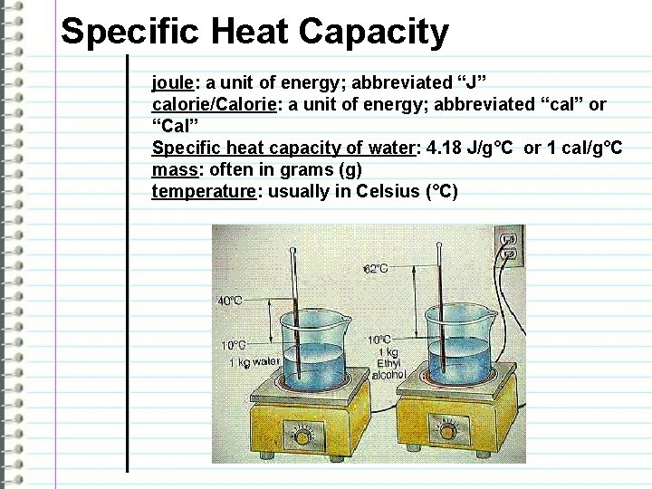Specific Heat Capacity joule: a unit of energy; abbreviated “J” calorie/Calorie: a unit of