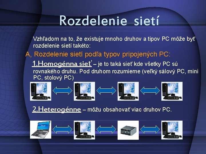 Rozdelenie sietí Vzhľadom na to, že existuje mnoho druhov a tipov PC môže byť