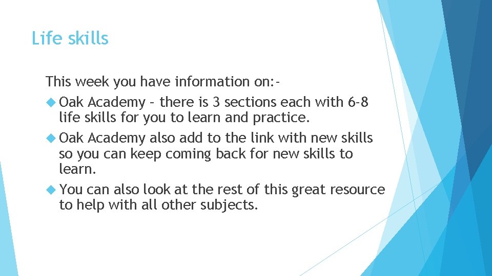 Life skills This week you have information on: Oak Academy – there is 3