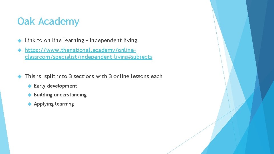 Oak Academy Link to on line learning – independent living https: //www. thenational. academy/onlineclassroom/specialist/independent-living#subjects