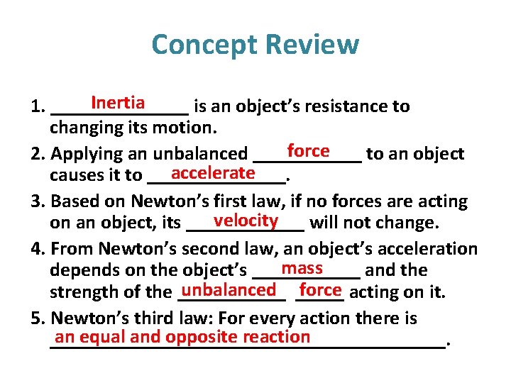 Concept Review Inertia 1. _______ is an object’s resistance to changing its motion. force