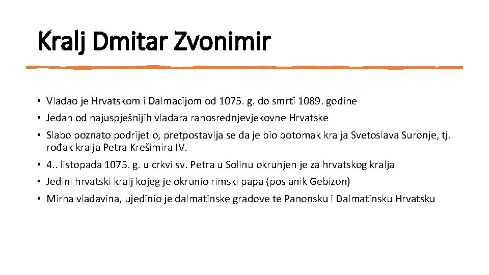 Kralj Dmitar Zvonimir • Vladao je Hrvatskom i Dalmacijom od 1075. g. do smrti