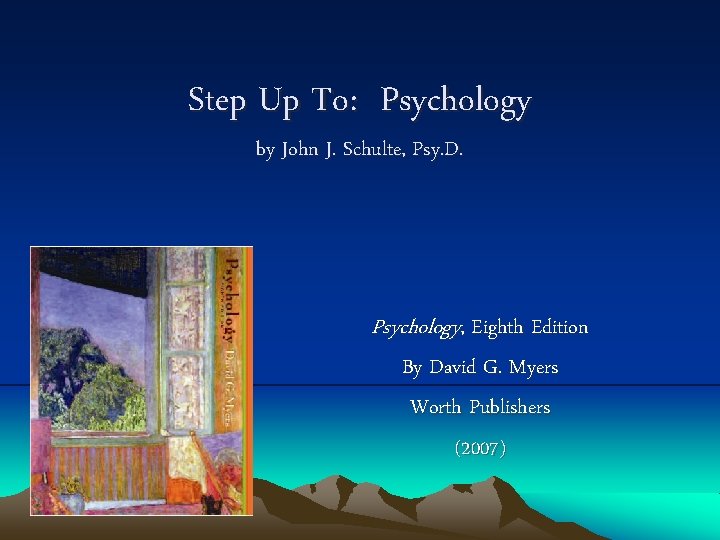 Step Up To: Psychology by John J. Schulte, Psy. D. Psychology, Eighth Edition By