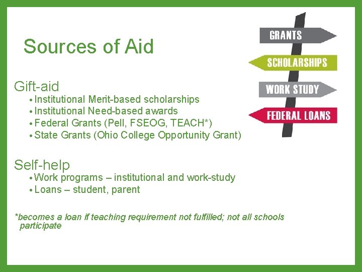 Sources of Aid Gift-aid • Institutional Merit-based scholarships • Institutional Need-based awards • Federal