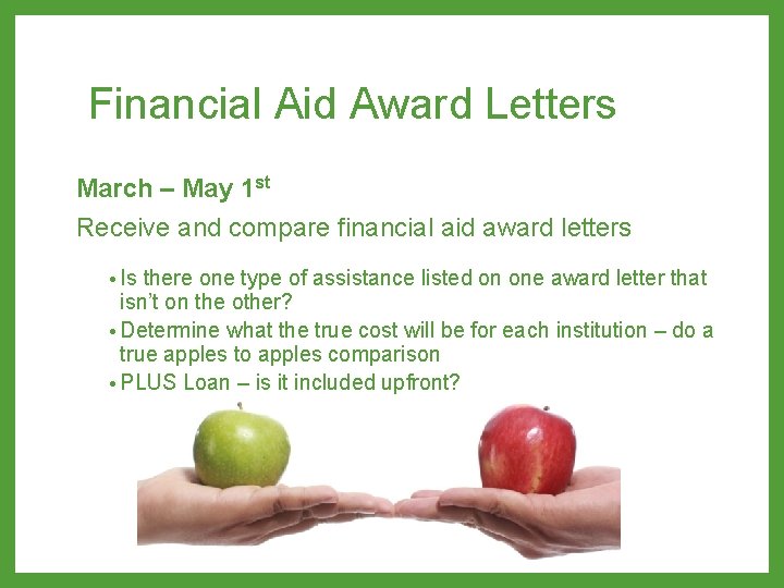 Financial Aid Award Letters March – May 1 st Receive and compare financial aid