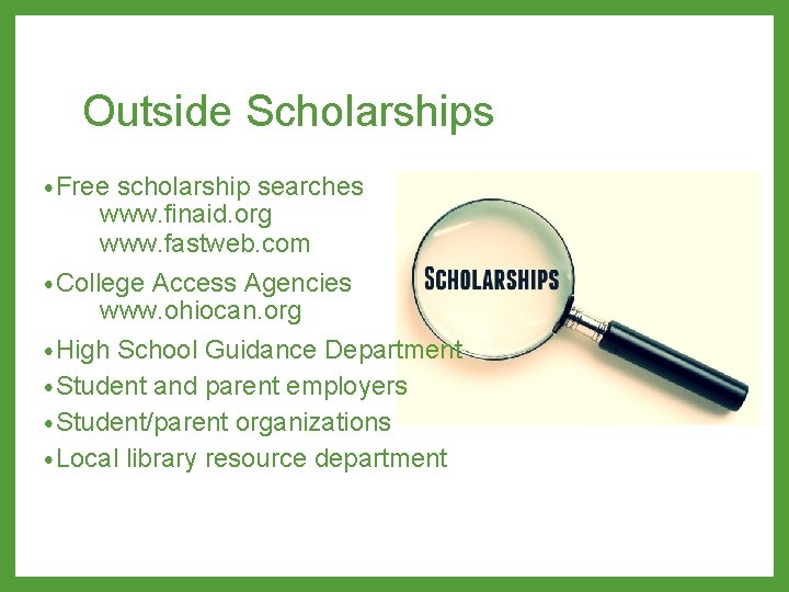 Outside Scholarships • Free scholarship searches www. finaid. org www. fastweb. com • College