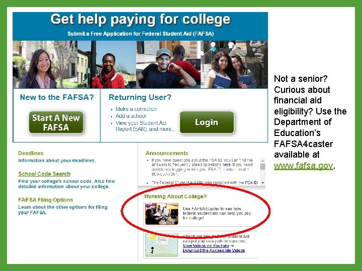 Not a senior? Curious about financial aid eligibility? Use the Department of Education’s FAFSA