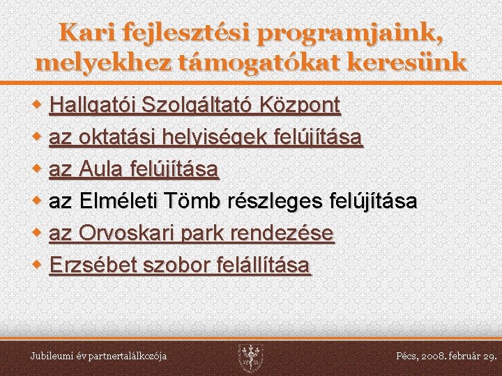 Kari fejlesztési programjaink, melyekhez támogatókat keresünk w Hallgatói Szolgáltató Központ w az oktatási helyiségek