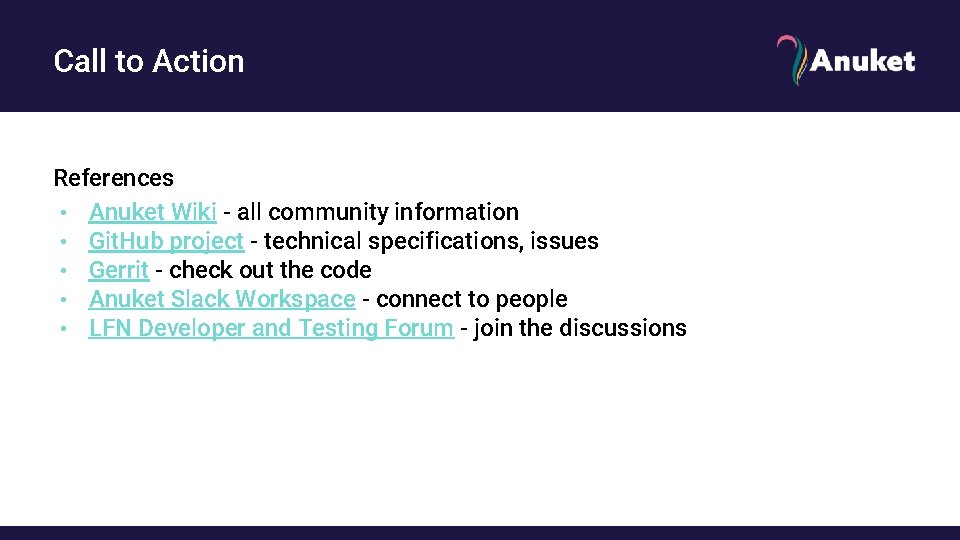 Call to Action References • Anuket Wiki - all community information • Git. Hub