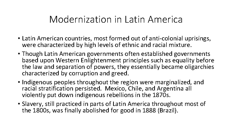 Modernization in Latin America • Latin American countries, most formed out of anti-colonial uprisings,