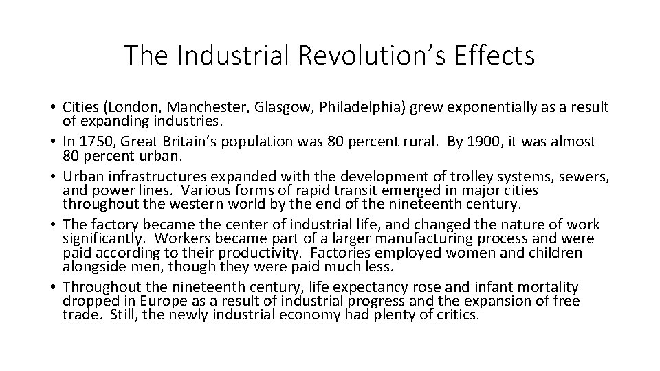 The Industrial Revolution’s Effects • Cities (London, Manchester, Glasgow, Philadelphia) grew exponentially as a