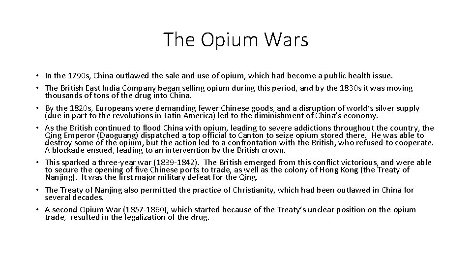 The Opium Wars • In the 1790 s, China outlawed the sale and use