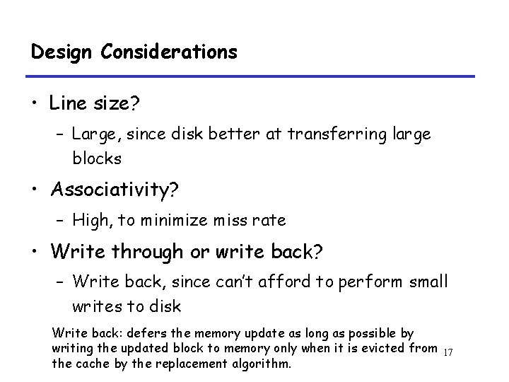 Design Considerations • Line size? – Large, since disk better at transferring large blocks