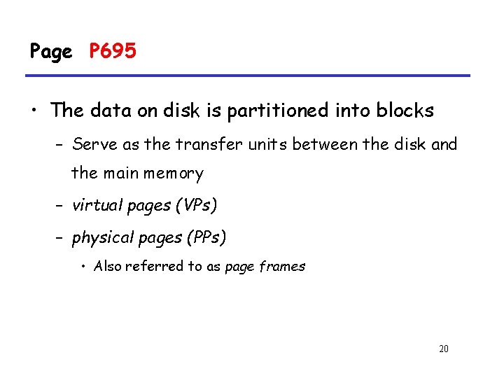 Page P 695 • The data on disk is partitioned into blocks – Serve