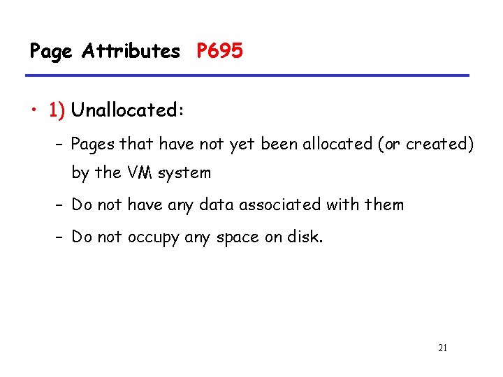 Page Attributes P 695 • 1) Unallocated: – Pages that have not yet been
