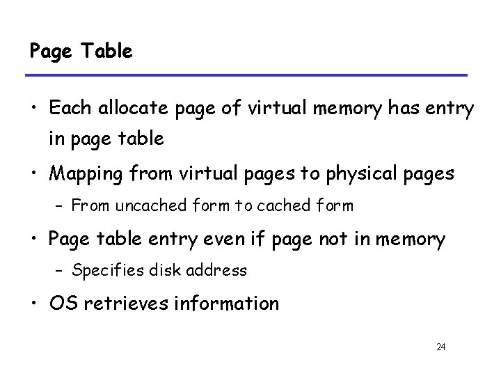 Page Table • Each allocate page of virtual memory has entry in page table