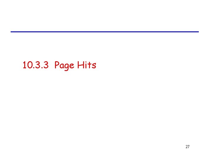10. 3. 3 Page Hits 27 