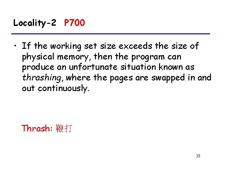 Locality-2 P 700 • If the working set size exceeds the size of physical
