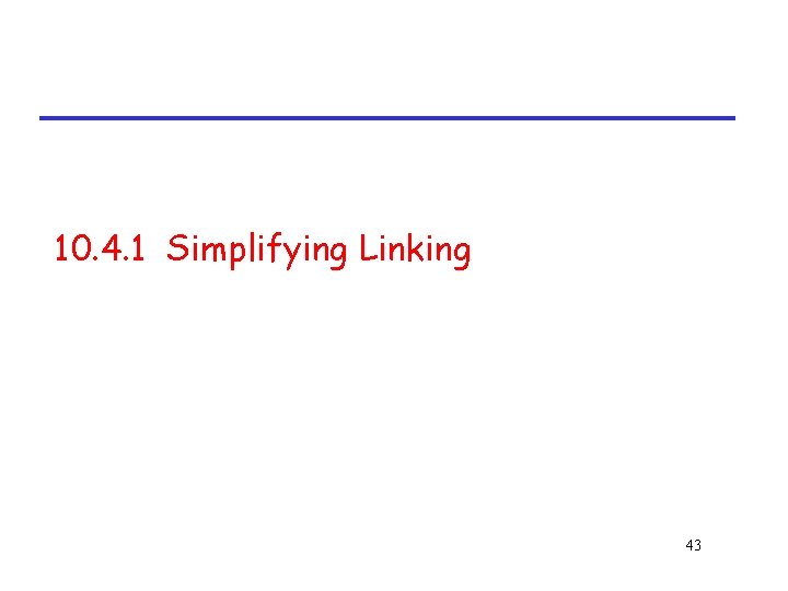 10. 4. 1 Simplifying Linking 43 