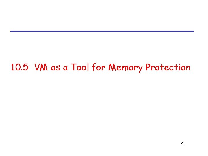 10. 5 VM as a Tool for Memory Protection 51 